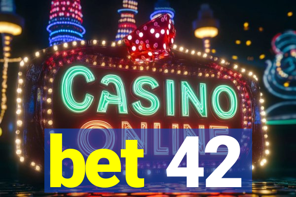 bet 42